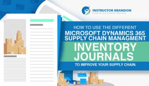 Dynamics 365 Inventory Journals to improve Supply Chain