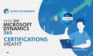 What do Microsoft Dynamics 365 Certifications mean?