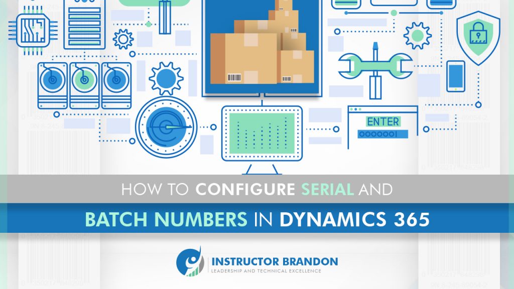How to CoHow to Configure Serial and Batch Numbers in Dynamics 365?nfigure Serial and Batches Numbers in D365?