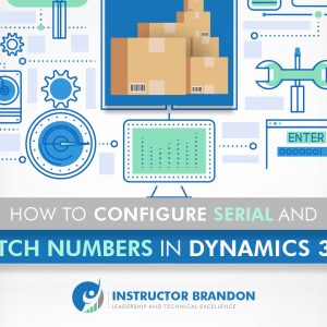 How to Configure Serial and Batches Numbers in D365?