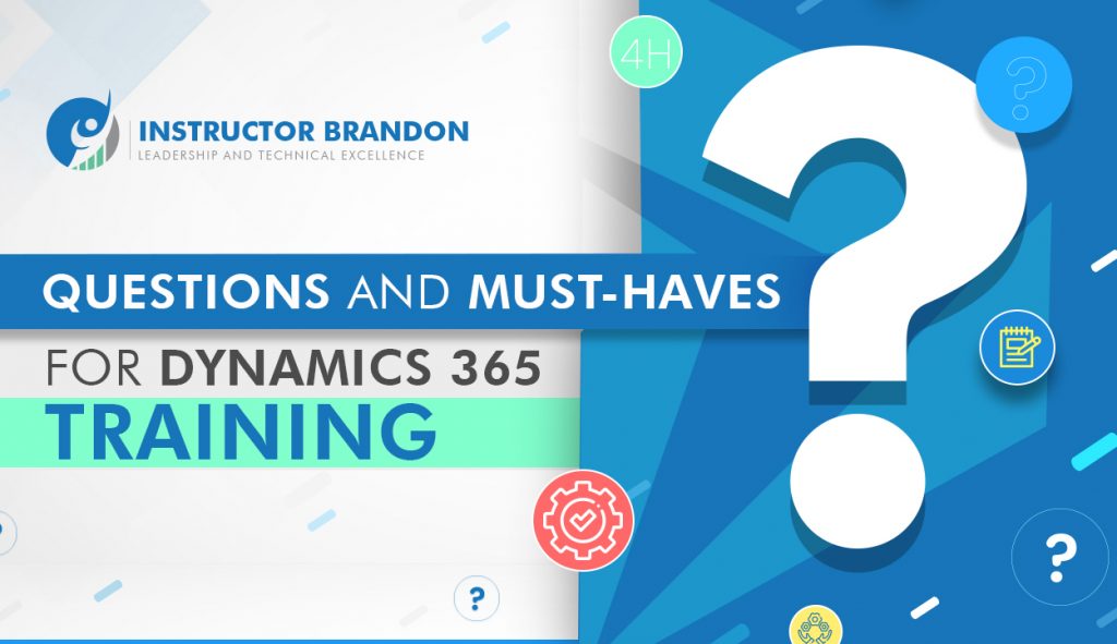 Questions and Must-Haves for Microsoft Dynamics 365 Training