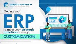 Getting ERP Customization to meet your Strategic Initiatives