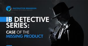 IB Detective Series: Case of the Disappearing Product Part 1