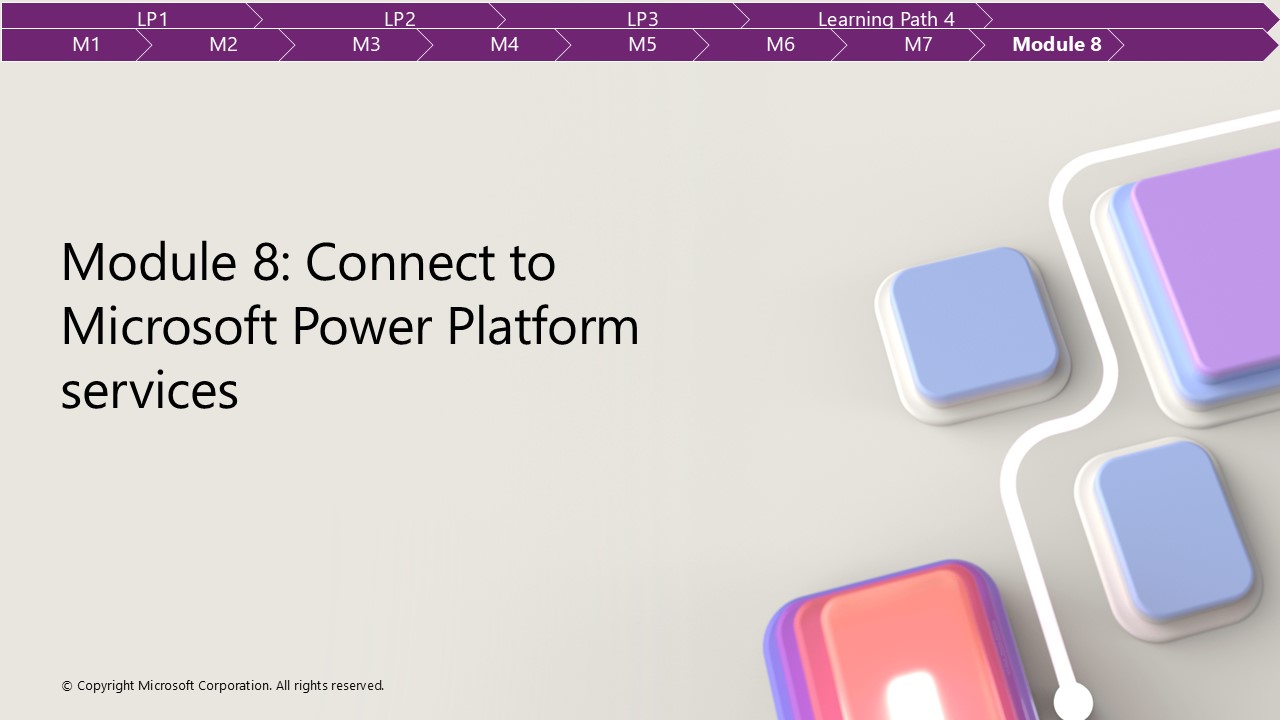 Module 8: Connect to Microsoft Power Platform services - Instructor ...